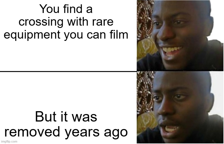 This happens way to often to me :( | You find a crossing with rare equipment you can film; But it was removed years ago | image tagged in disappointed black guy,memes,funny,trains,relatable,railfan | made w/ Imgflip meme maker