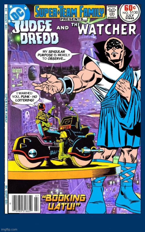 Mega-City One will never be the same after this! | image tagged in comics,judge dredd,the watcher,crossover,super team family | made w/ Imgflip meme maker