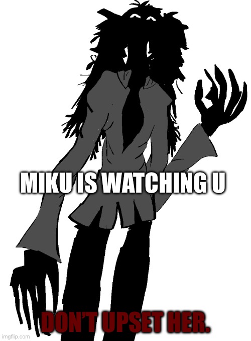 Don’t disappoint her | Miku is watching u; Don’t upset her. | image tagged in miku,creepy | made w/ Imgflip meme maker