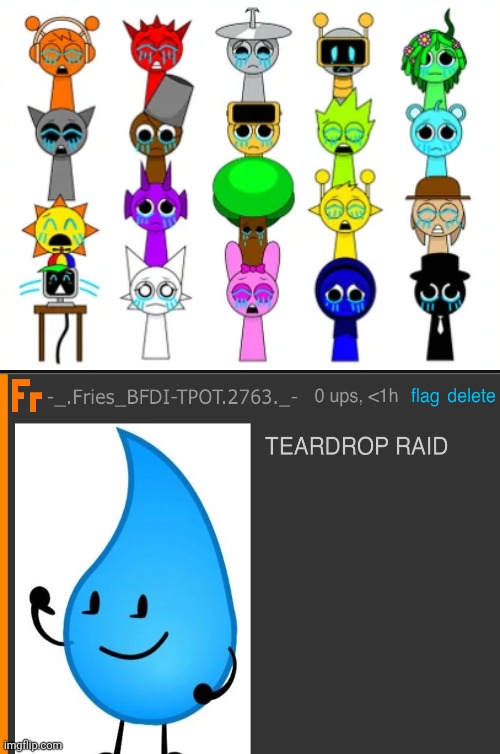 TEARDROP RAID- | image tagged in anything but sprunki to these guys | made w/ Imgflip meme maker