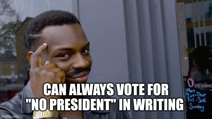 Roll Safe Think About It Meme | Can always vote for "no president" in writing | image tagged in memes,roll safe think about it | made w/ Imgflip meme maker