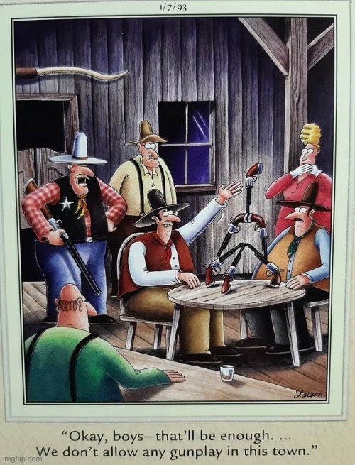 The sheriff meant business… | image tagged in the far side,comics,old west,cowboys,saloon,gunplay | made w/ Imgflip meme maker
