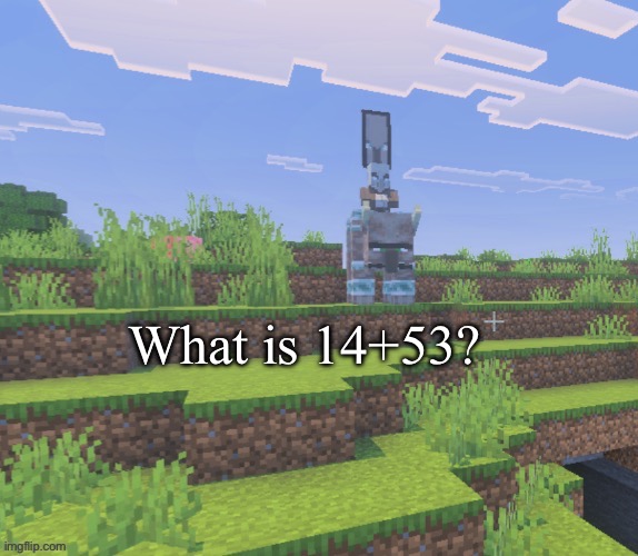 What is 14+53? | made w/ Imgflip meme maker