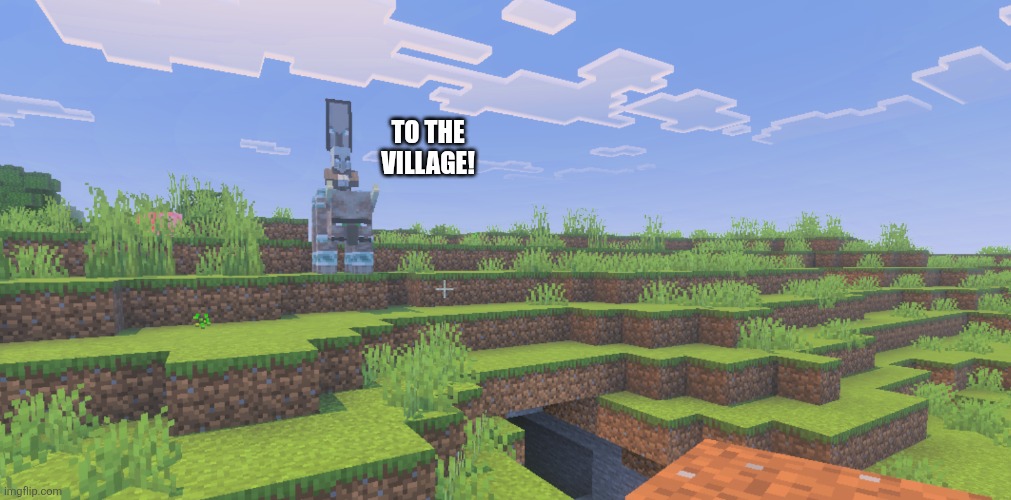 Vindicator That Is An Illager Captain Riding Ravager | To the village! | image tagged in vindicator that is an illager captain riding ravager | made w/ Imgflip meme maker