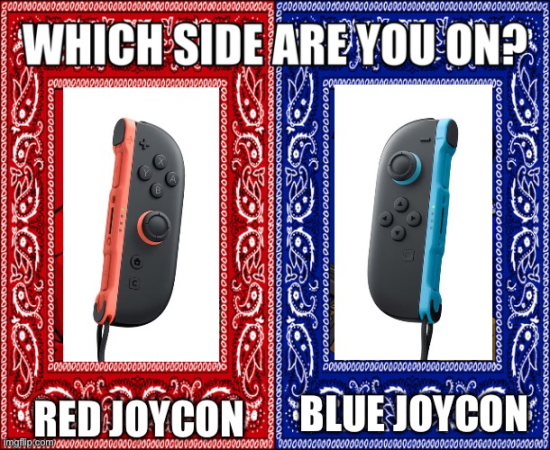 i like the blue joycon just for the picture button | red joycon; blue joycon | image tagged in which side are you on,funny,memes,gaming,nintendo switch 2,joycon 2 | made w/ Imgflip meme maker