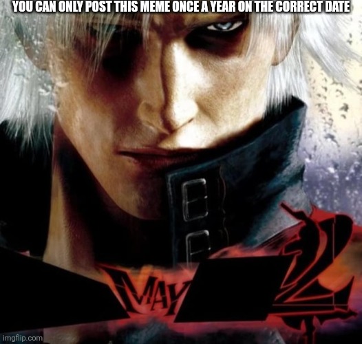 You can only post this meme once a year on the correct date | image tagged in its-may-2-already-v0-cicpppnlk9ye1 jpeg | made w/ Imgflip meme maker