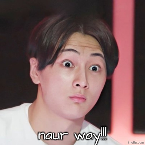 naur way!!! | made w/ Imgflip meme maker