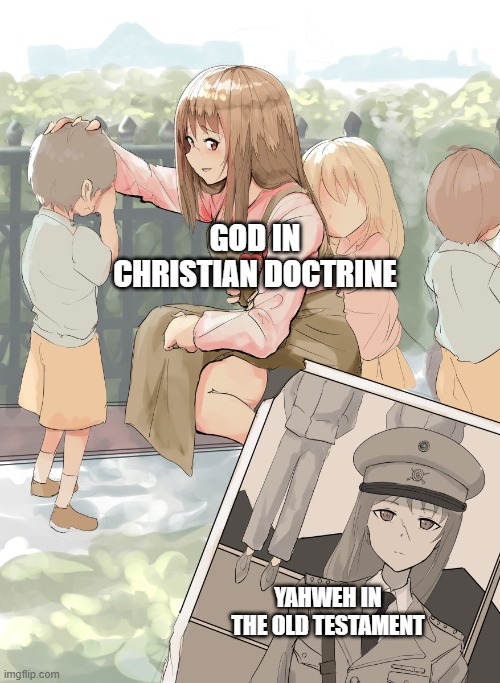 Germany Oneesan | God in Christian Doctrine; Yahweh in the Old Testament | image tagged in germany oneesan | made w/ Imgflip meme maker