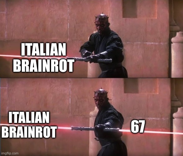 Darth Maul Double Sided Lightsaber | Italian brainrot; 67; Italian brainrot | image tagged in darth maul double sided lightsaber | made w/ Imgflip meme maker