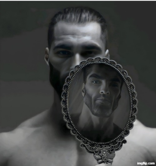 Gigachad Mirror | image tagged in gigachad mirror | made w/ Imgflip meme maker