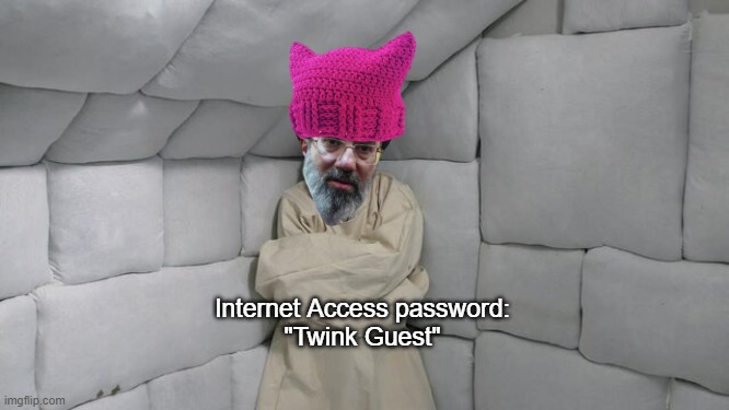 Internet Access password:
"Twink Guest" | made w/ Imgflip meme maker