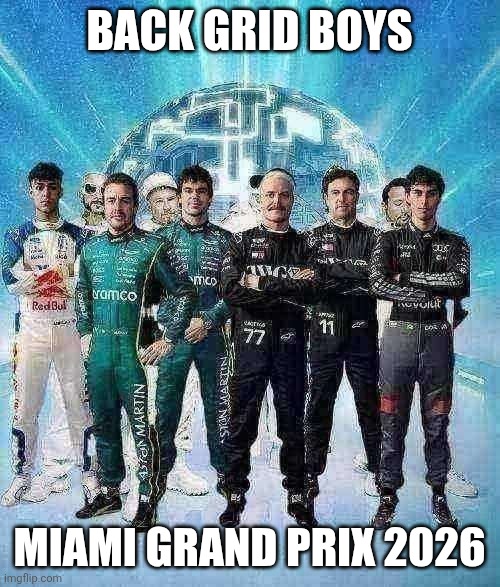 Back Grid Boys Miami Grand Prix 2026 | Back Grid Boys; Miami Grand Prix 2026 | image tagged in f1 | made w/ Imgflip meme maker