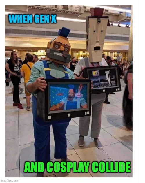 Look at them yo-yo's! | When gen x; And cosplay collide | image tagged in mtv,money for nothing,video,dire straits,gen x,cosplay | made w/ Imgflip meme maker