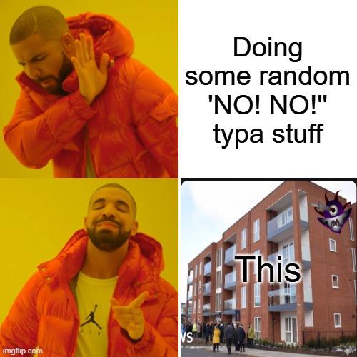 Ragebaiting | Doing some random 'NO! NO!'' typa stuff; This | image tagged in memes,drake hotline bling,sprunki | made w/ Imgflip meme maker