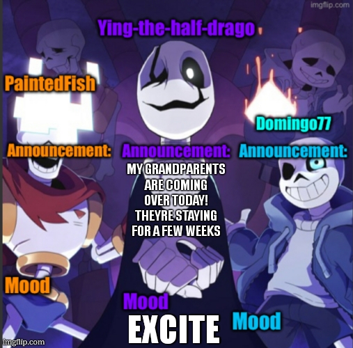 Fish, Ying, Domingo announcement temp | my grandparents are coming over today! theyre staying for a few weeks; EXCITE | image tagged in fish ying domingo announcement temp | made w/ Imgflip meme maker