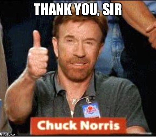 Thank you Sir | Thank you, sir | image tagged in thank you sir | made w/ Imgflip meme maker