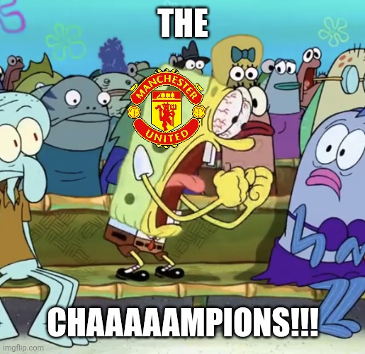 MAN UNITED 3-2 LIVERPOOL. OMG THE RED DEVILS ARE PLAYING CHAMPIONS LEAGUE FOOTBALL NEXT SEASON!!!!!!!!!!!!!!!!!!!!!!!!!!!!!!!!!! | THE; CHAAAAAMPIONS!!! | image tagged in spongebob yelling,manchester united,champions league,premier league,sports,memes | made w/ Imgflip meme maker