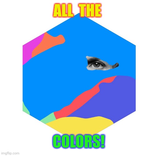 Beck Colors | All  the Colors! | image tagged in beck colors | made w/ Imgflip meme maker