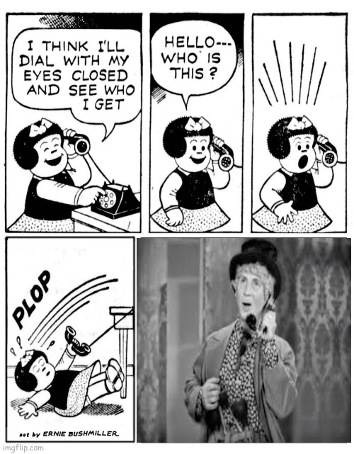 Nancy calls Harpo | image tagged in nancy | made w/ Imgflip meme maker