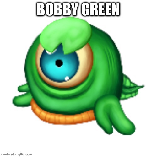 image tagged in bobby green | made w/ Imgflip meme maker