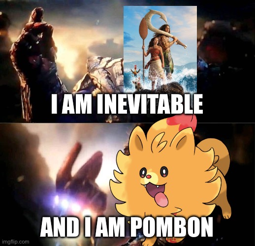 I am Pombon | I am inevitable; And I am Pombon | image tagged in i am inevitable and i am iron man | made w/ Imgflip meme maker