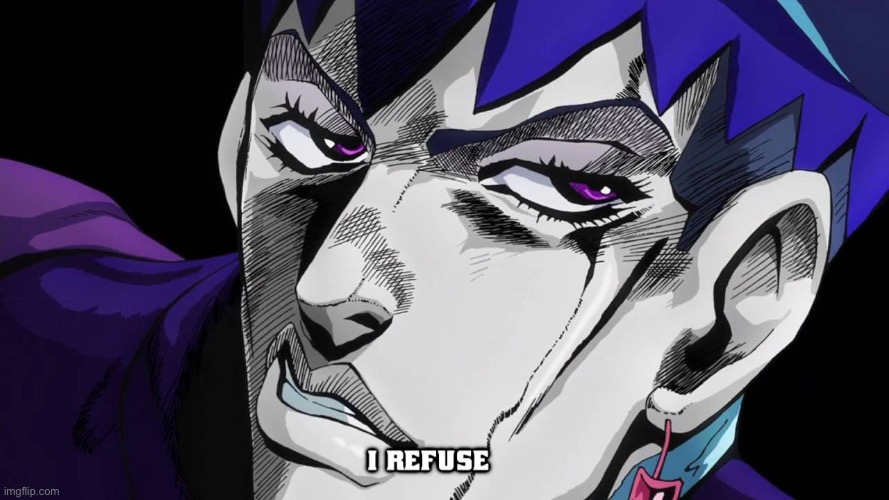 image tagged in i refuse | made w/ Imgflip meme maker