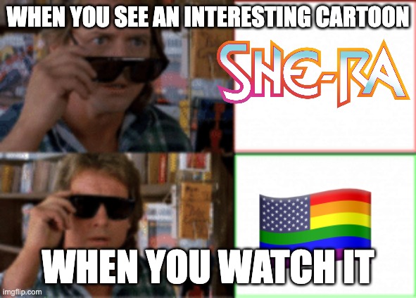 the truth about some cartoons | when you see an interesting cartoon; when you watch it | image tagged in they live sunglasses | made w/ Imgflip meme maker
