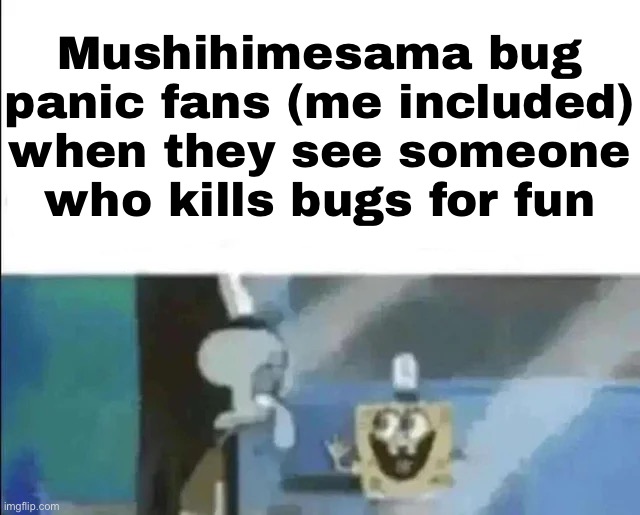 Man, I really wanna play this game so bad I love how 2010 makes such awesome games from Asia | Mushihimesama bug panic fans (me included) when they see someone who kills bugs for fun | image tagged in mobile games,bugs | made w/ Imgflip meme maker