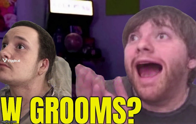 W Grooms? | image tagged in w grooms | made w/ Imgflip meme maker