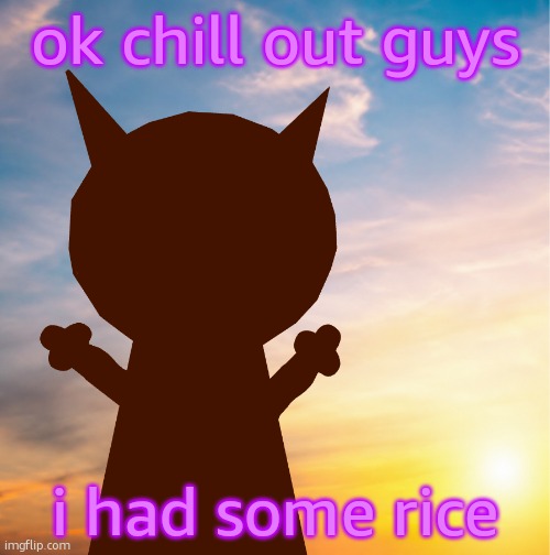vroby 100 follower template | ok chill out guys; i had some rice | image tagged in vroby 100 follower template | made w/ Imgflip meme maker