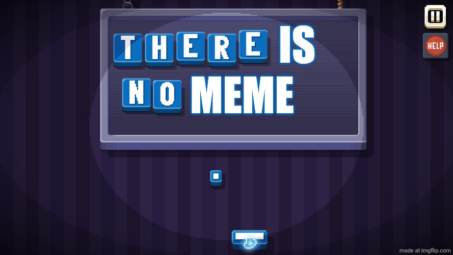 I'm sorry chat, but | Is; Meme | image tagged in there is no game | made w/ Imgflip meme maker