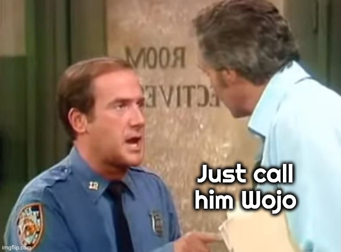 Barney Miller Hash Religion Quote | Just call him Wojo | image tagged in barney miller hash religion quote | made w/ Imgflip meme maker