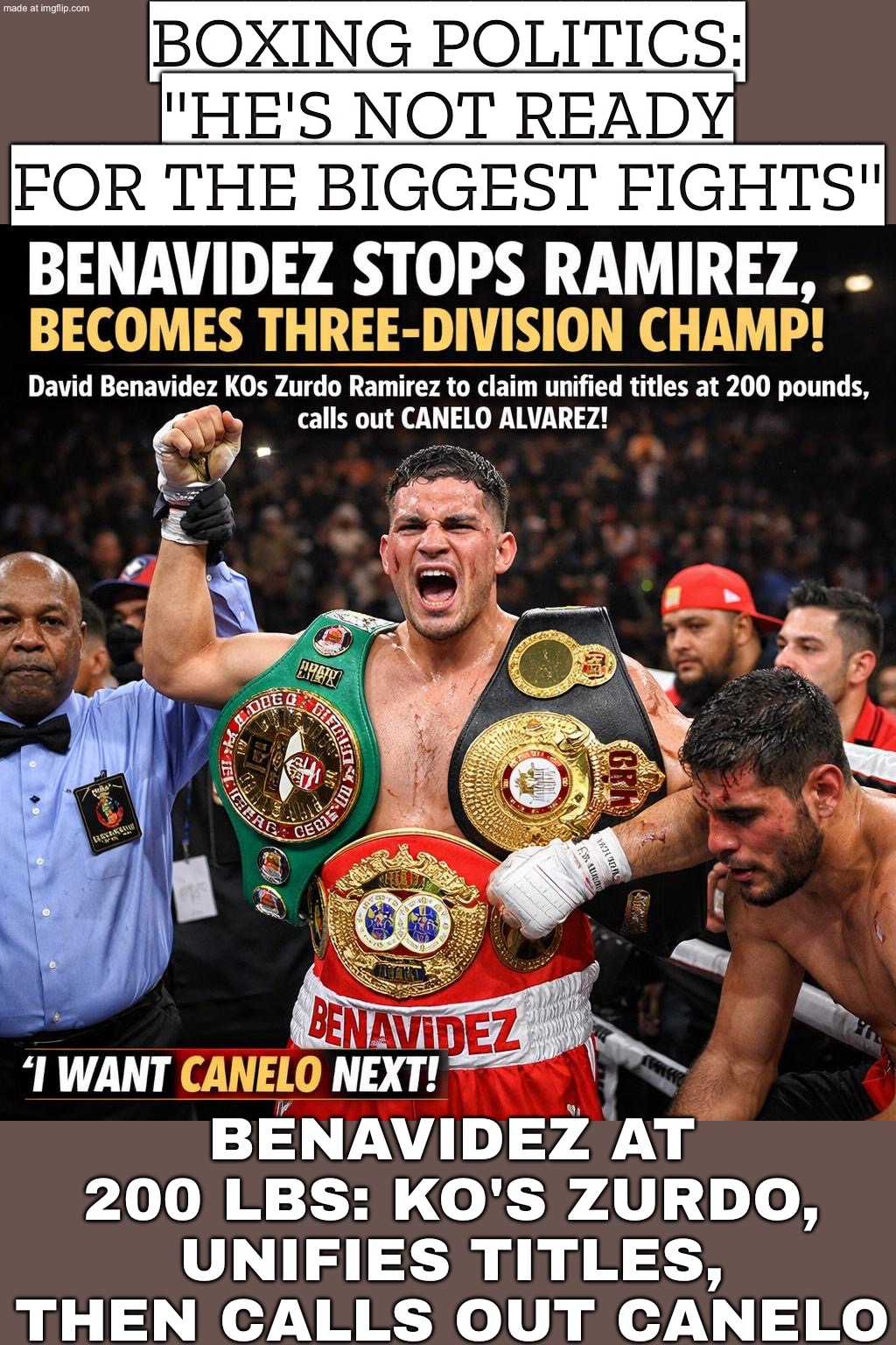BENAVIDEZ KO'S ZURDO IN ROUND 6 UNIFIED 200-LB TITLES; CALLS OUT CANELO NEXT: "I'M THE MEXICAN MONSTER" | BOXING POLITICS: "HE'S NOT READY FOR THE BIGGEST FIGHTS"; BENAVIDEZ AT 200 LBS: KO'S ZURDO, UNIFIES TITLES, THEN CALLS OUT CANELO | image tagged in boxing results,boxing,sports,fighting,mexican,monster | made w/ Imgflip meme maker