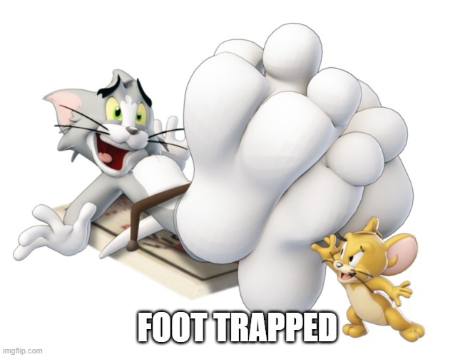 Trapped | Foot trapped | image tagged in jerry tickles tom | made w/ Imgflip meme maker