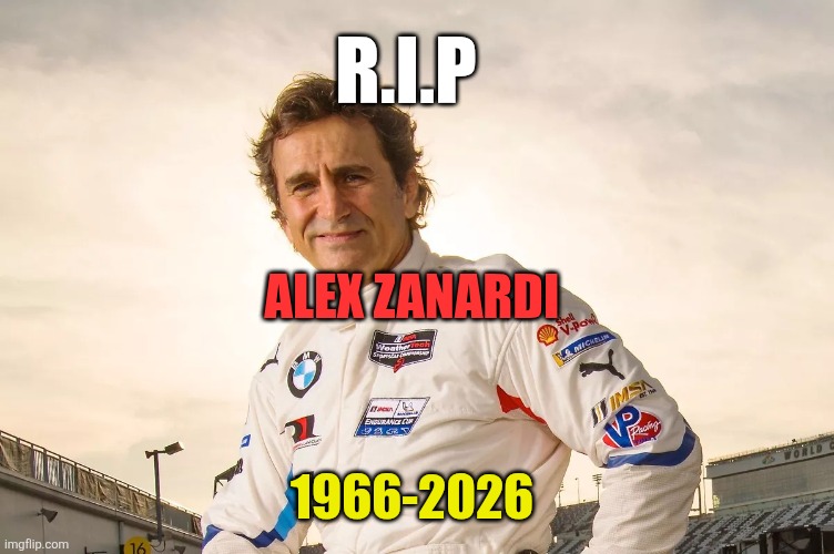 Alex Zanardi | R.I.P; Alex Zanardi; 1966-2026 | image tagged in alex-zanardi-bmw-team-rll webp | made w/ Imgflip meme maker
