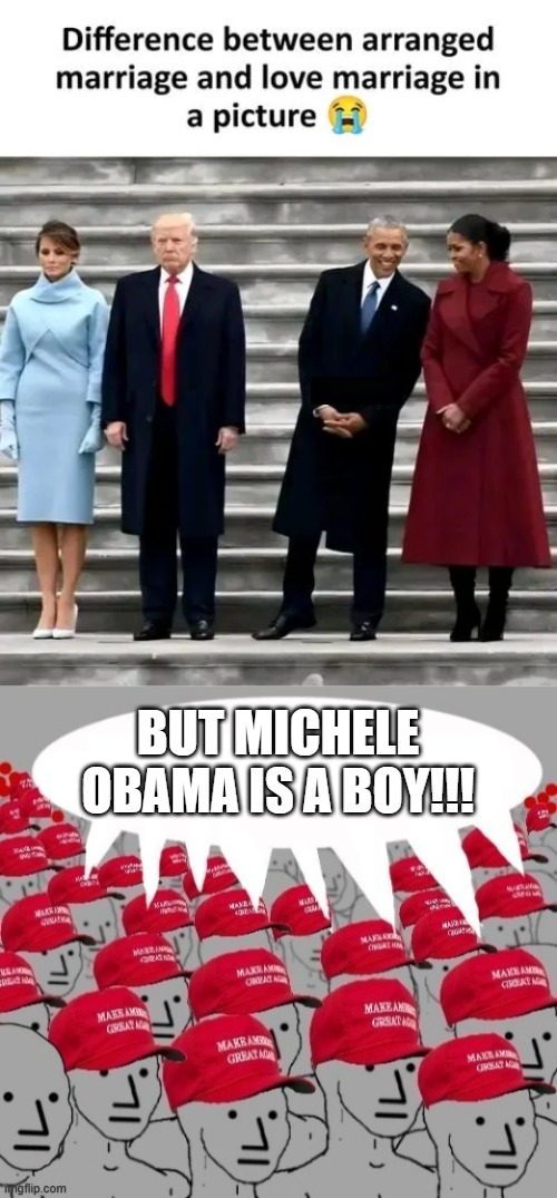 24 year age difference | but Michele obama is a boy!!! | image tagged in maga npc redhats | made w/ Imgflip meme maker