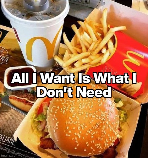 ALL I WANT | image tagged in memes,meme,mcdonalds,food,fast food,want | made w/ Imgflip meme maker