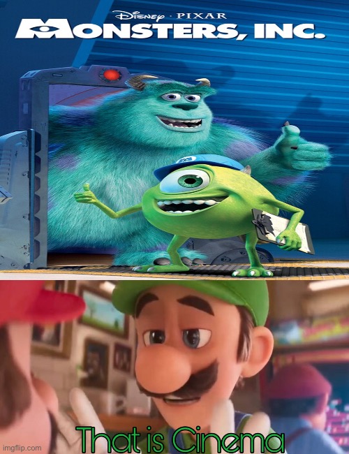 Luigi Calls Monsters, Inc. Cinema | image tagged in super mario,monsters inc,pixar,disney,deviantart,memes | made w/ Imgflip meme maker