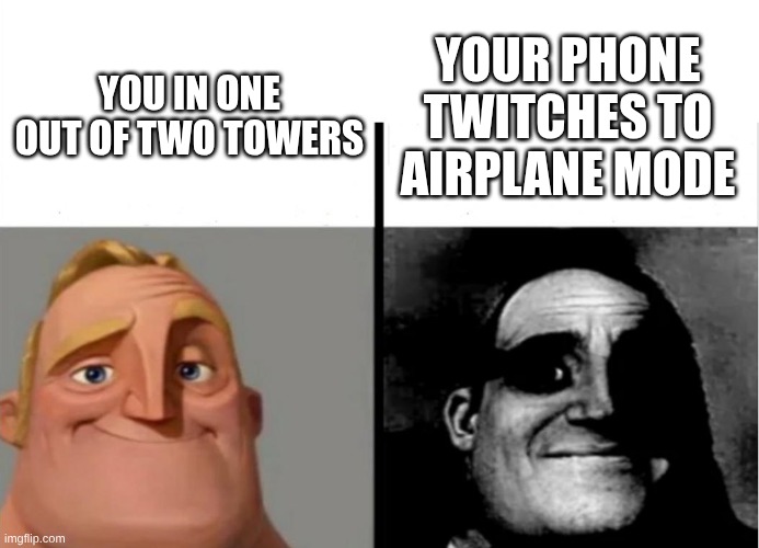 Mr Incredible | Your phone twitches to Airplane mode; You in one out of two towers | image tagged in teacher's copy,oh wow are you actually reading these tags | made w/ Imgflip meme maker