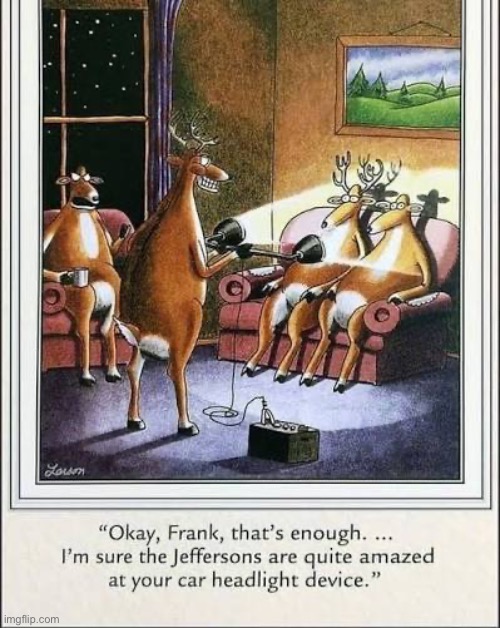 At least there’s not a speeding vehicle behind those lights… | image tagged in the far side,comics,deer,headlights,amazed,enough | made w/ Imgflip meme maker