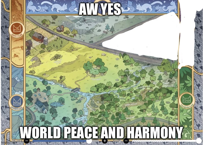 World peace | Aw yes; World peace and harmony | image tagged in img_3334 jpeg | made w/ Imgflip meme maker