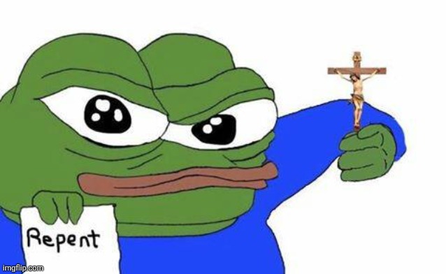 Repent pepo | image tagged in repent pepo | made w/ Imgflip meme maker