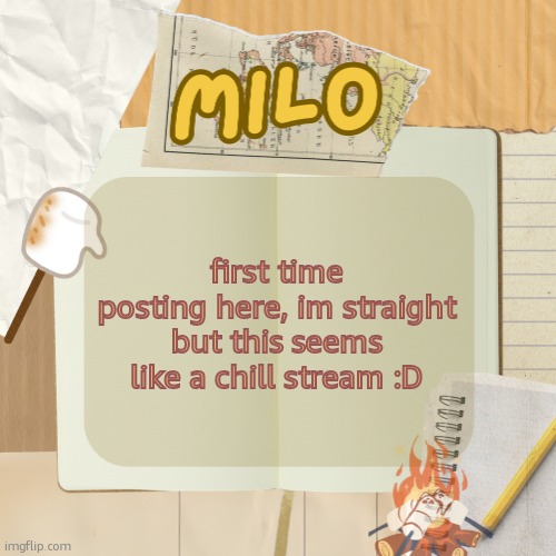 milo announcement temp made by shira | first time posting here, im straight but this seems like a chill stream :D | image tagged in milo announcement temp made by shira | made w/ Imgflip meme maker
