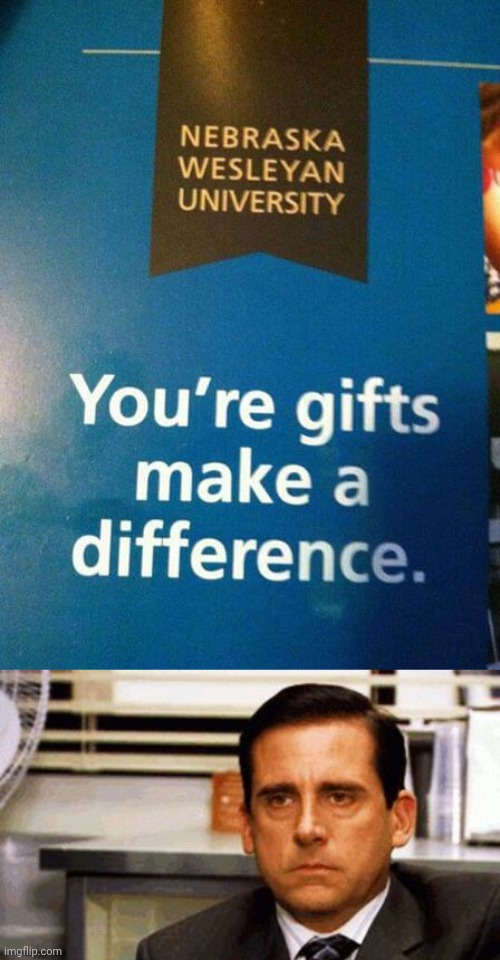 "You're" | image tagged in michael scott angry stare,your,spelling error,memes,you had one job,university | made w/ Imgflip meme maker