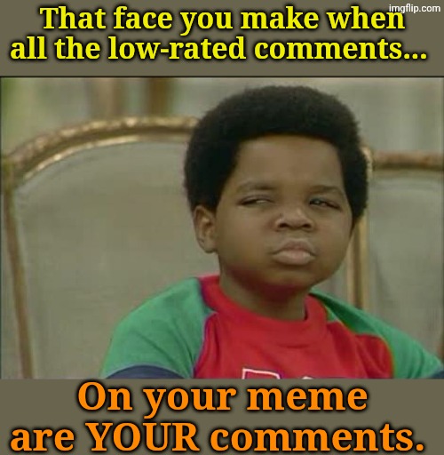 Sad Puppy. ☹️ | That face you make when all the low-rated comments... On your meme are YOUR comments. | image tagged in that face you make when | made w/ Imgflip meme maker