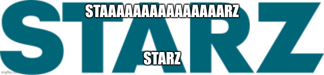 Starz dream | staaaaaaaaaaaaaaarz; starz | image tagged in starz | made w/ Imgflip meme maker