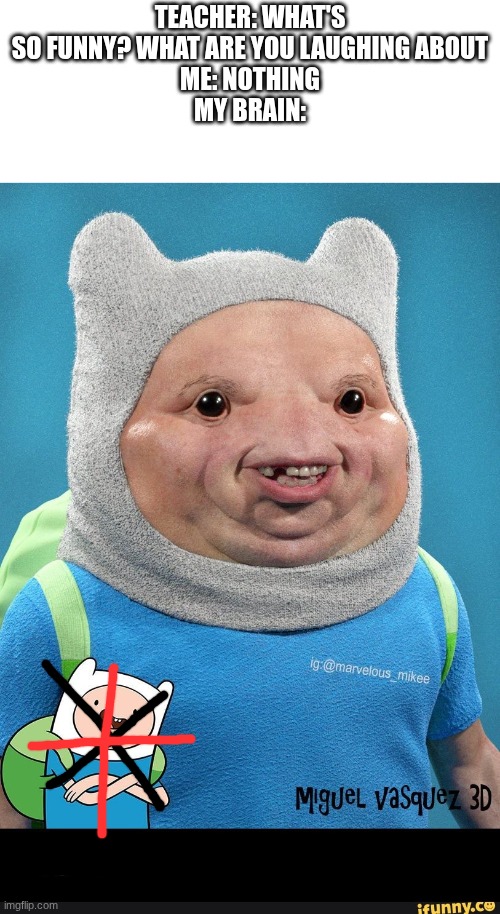 Comment this meme, it's goofy ahh as h*ll hehe LOL | teacher: what's so funny? what are you laughing about
me: nothing
my brain: | image tagged in but this,teacher what's so funny,me,nothing,my brain,goofy ahh | made w/ Imgflip meme maker