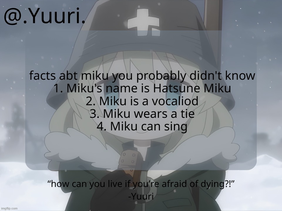 .Yuuri. anounce temp | facts abt miku you probably didn't know
1. Miku's name is Hatsune Miku
2. Miku is a vocaliod
3. Miku wears a tie
4. Miku can sing | image tagged in yuuri anounce temp | made w/ Imgflip meme maker