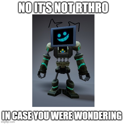 no it's not rthro in case you were wondering | image tagged in memes,blank transparent square | made w/ Imgflip meme maker