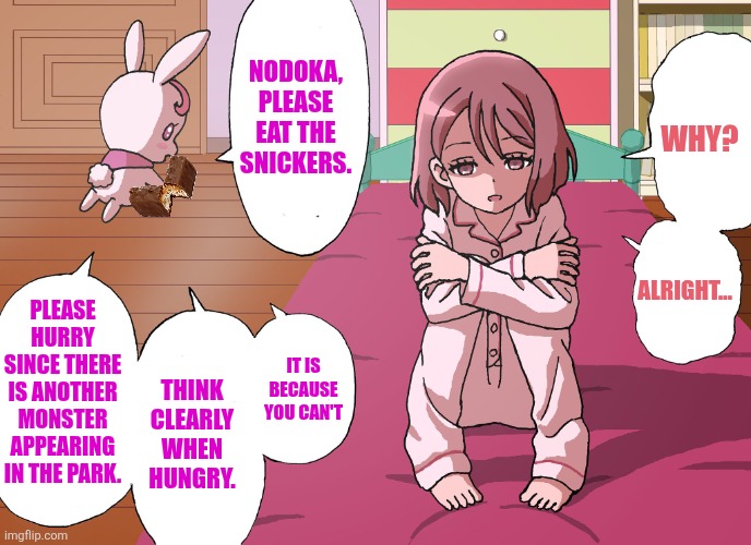 Nodoka, please eat the snickers. Why? Alright... Please hurry since there is another monster appearing in the park. It is because you can't; think clearly when hungry. | image tagged in memes,precure,food | made w/ Imgflip meme maker